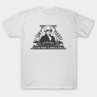 I can't please everyone. I'm not a dollar! / vintage T-Shirt